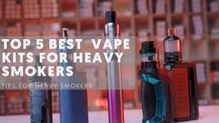 Prime 5 Very best Vape Kits For Heavy Smokers In 2021